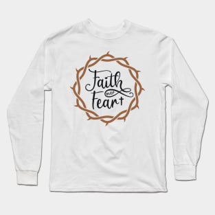 Faith over fear Long Sleeve T-Shirt